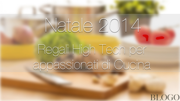 Natale 2014:  Regali High Tech per buongustai e appassionati di cucina