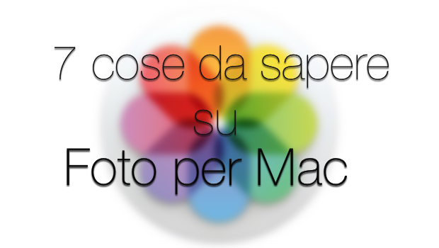 Foto per Mac, 7 cose da sapere prima di abbandonare iPhoto