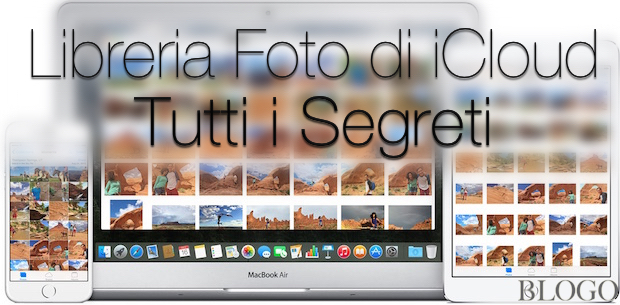 Libreria Foto iCloud (Beta), tutto quello che dovete sapere