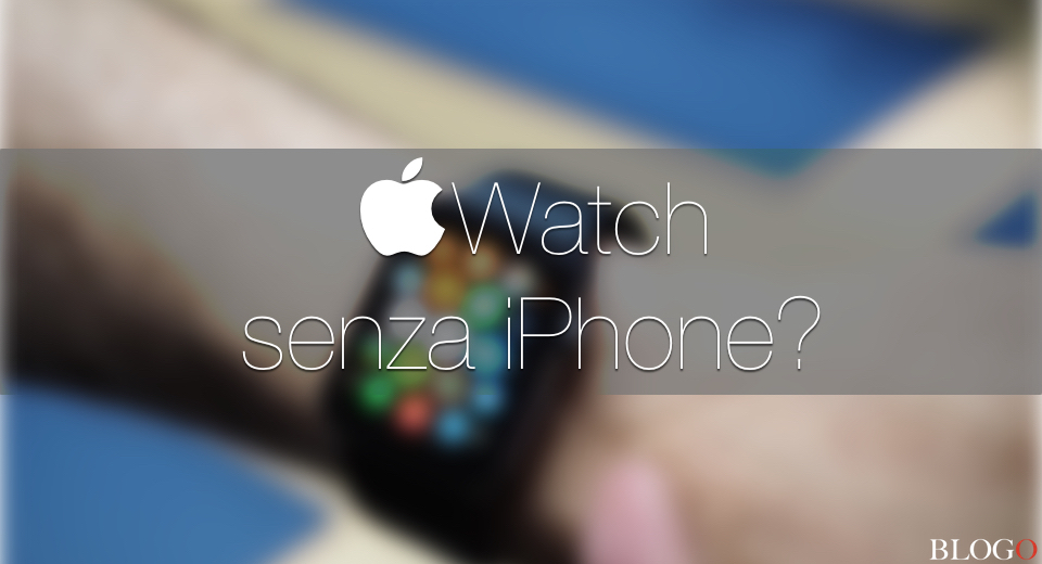 Apple Watch, 12 cose che può fare senza iPhone