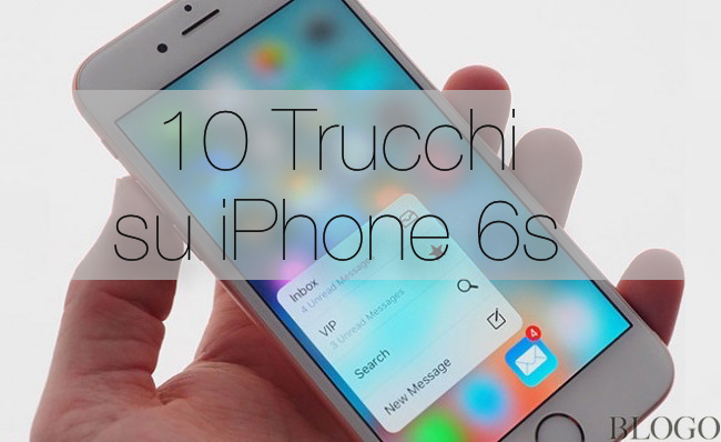 iPhone 6s, 10 spettacolari trucchi che non conoscevate