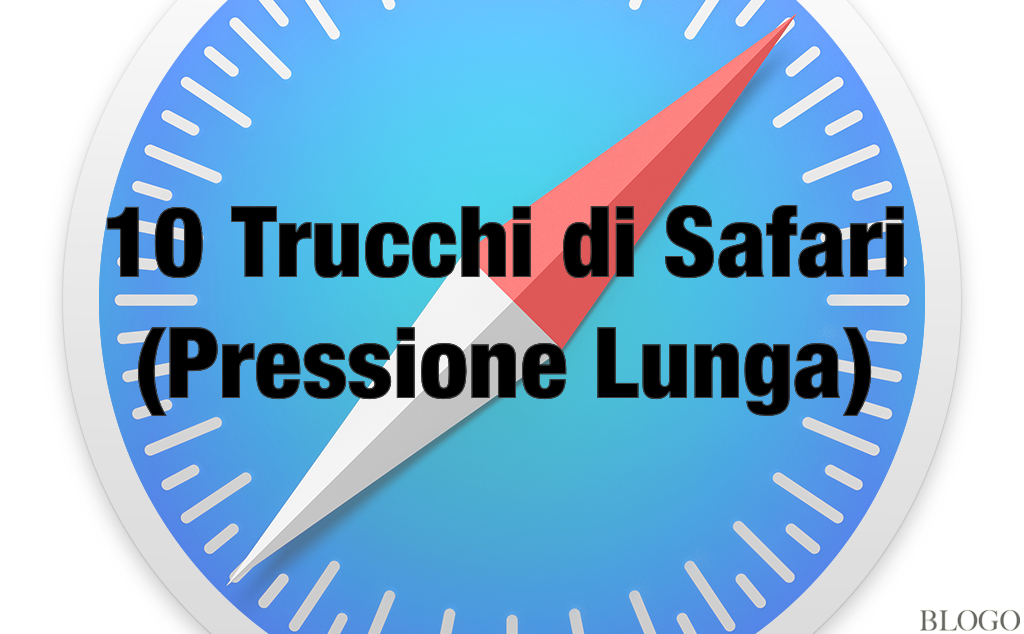 Safari su iPhone e iPad: un tocco lungo per 10 trucchi diversi