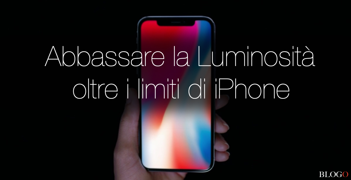 Ridurre la luminosità di iPhone oltre i limiti delle Impostazioni standard