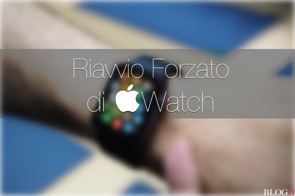 Apple Watch bloccato, forzare il riavvio in caso di freeze