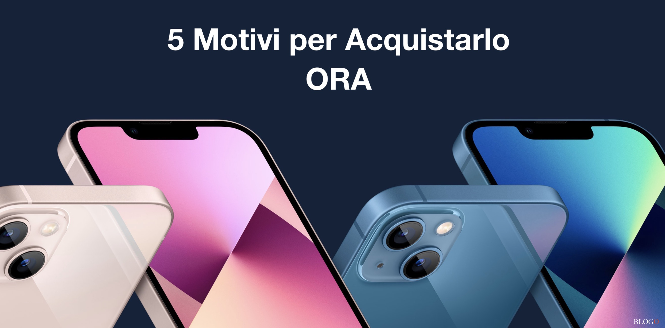 iPhone 13: 5 motivi per acquistarlo subito