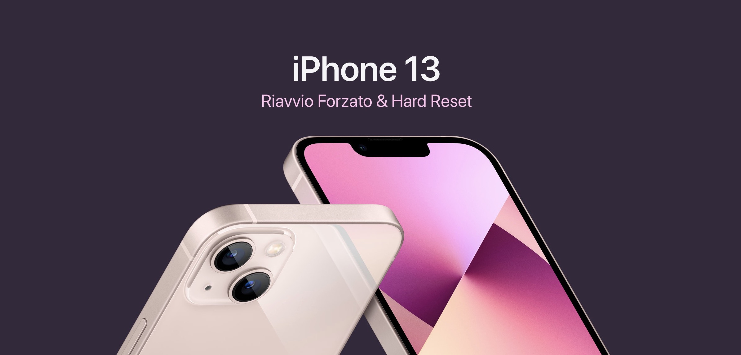 iPhone 13, fare un riavvio forzato o l'hard reset