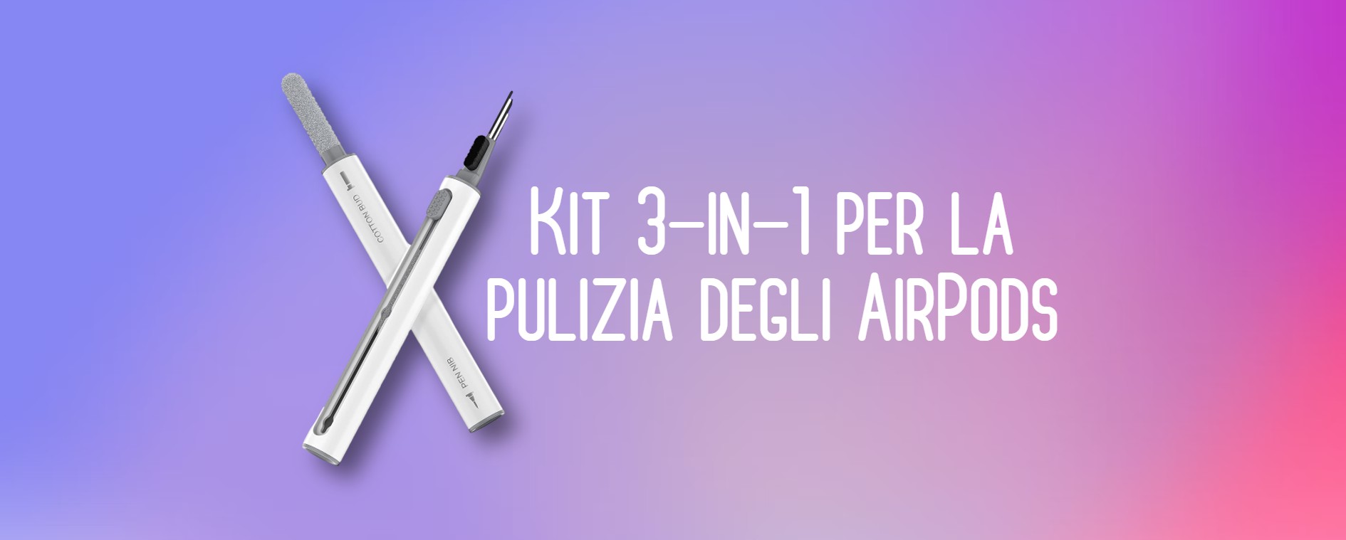 Con questo kit per la pulizia 3-in-1 i tuoi AirPods saranno sempre come nuovi