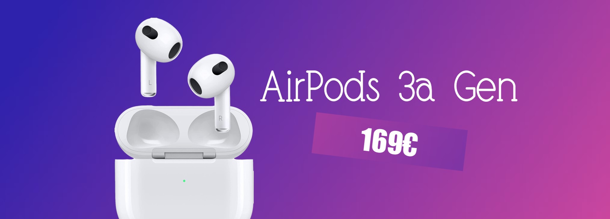 AirPods 3a Gen a soli 169€: musica per le tue orecchie