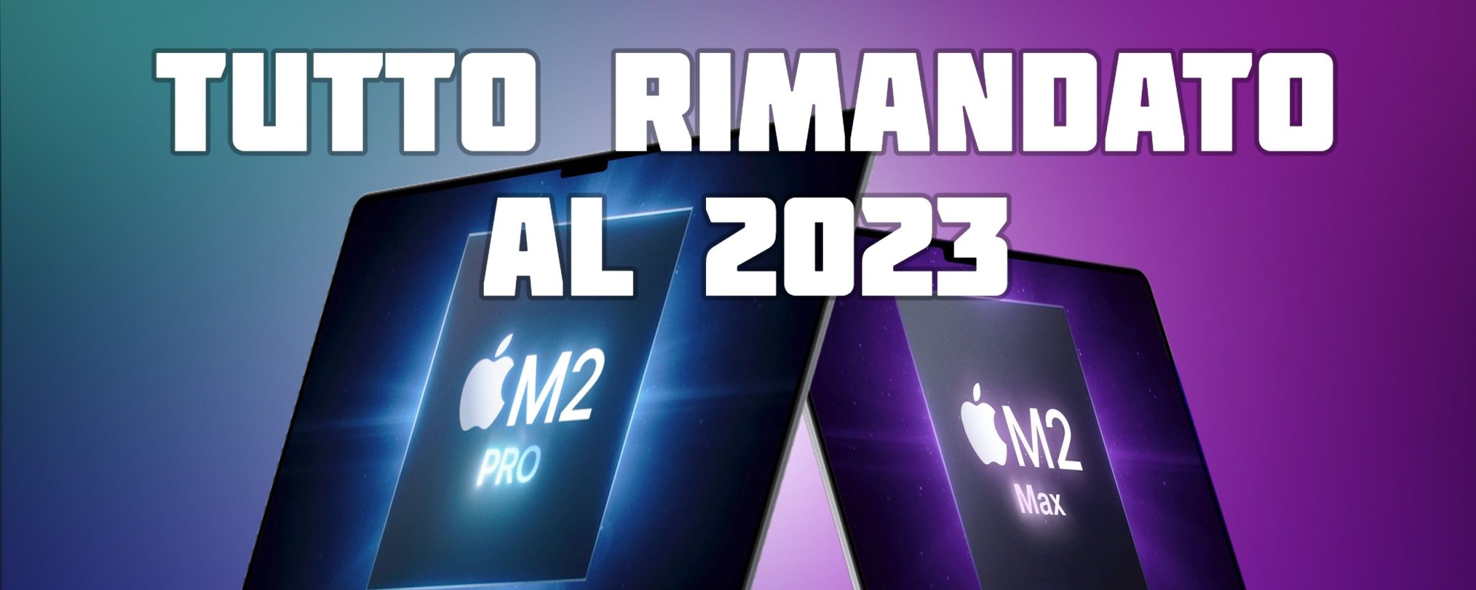 No, non ci saranno nuovi Mac in quel che resta del 2022: tutto rimandato al prossimo anno