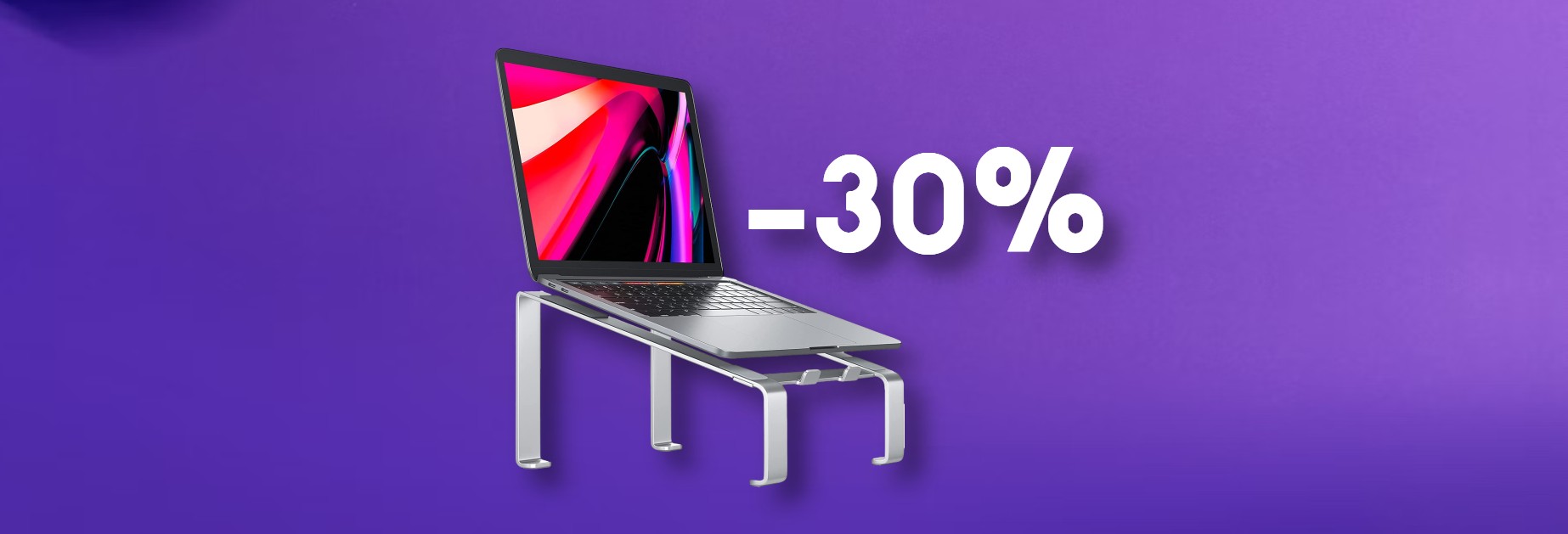 Supporto per MacBook (e non solo) SCONTATO del 30%