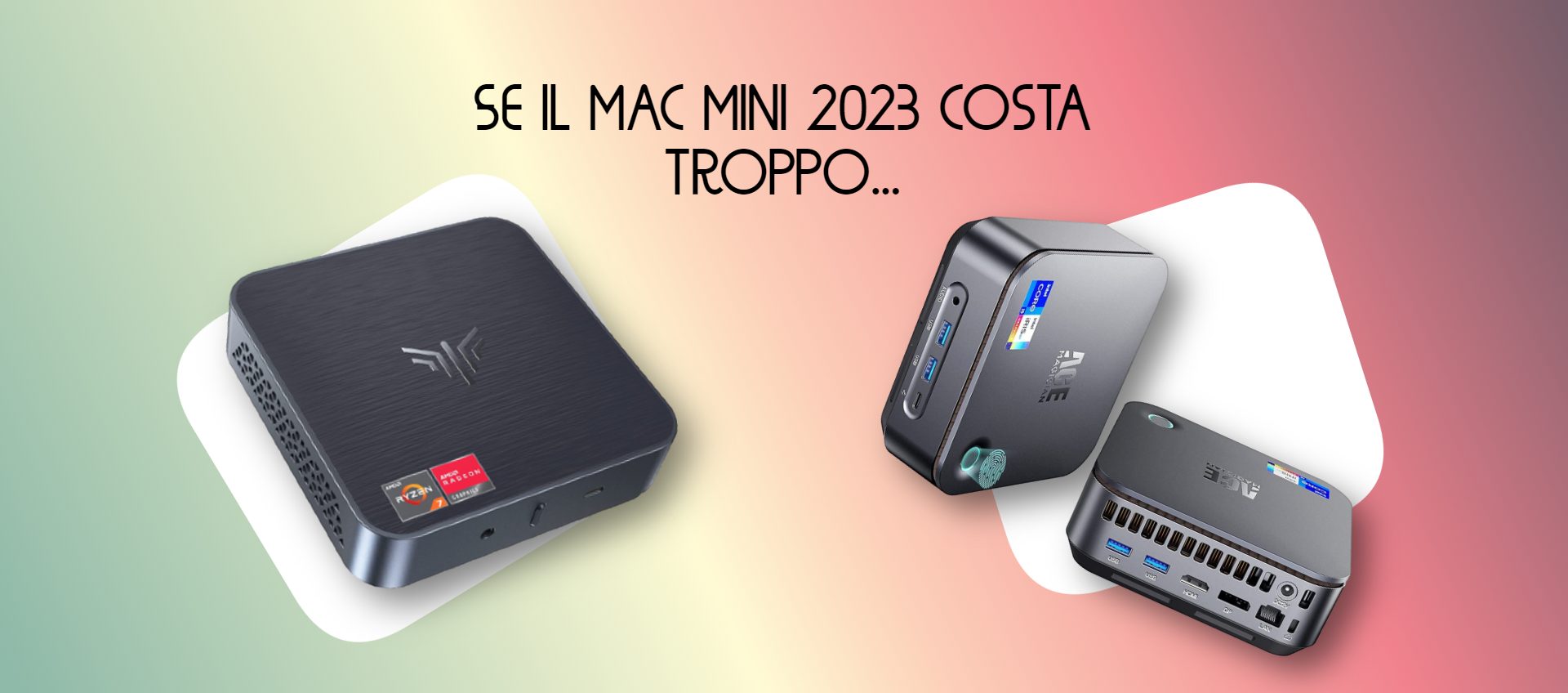 Il Mac Mini 2023 costa troppo? Ecco due ottime alternative sotto i 400€