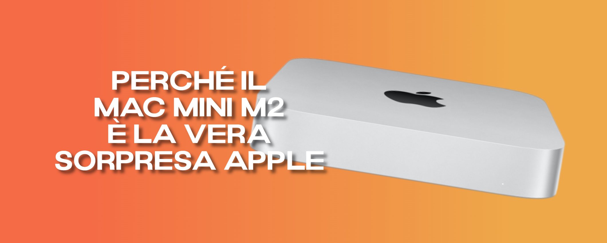 Apple stupisce TUTTI: il nuovo Mac Mini con M2 costa MENO della generazione precedente