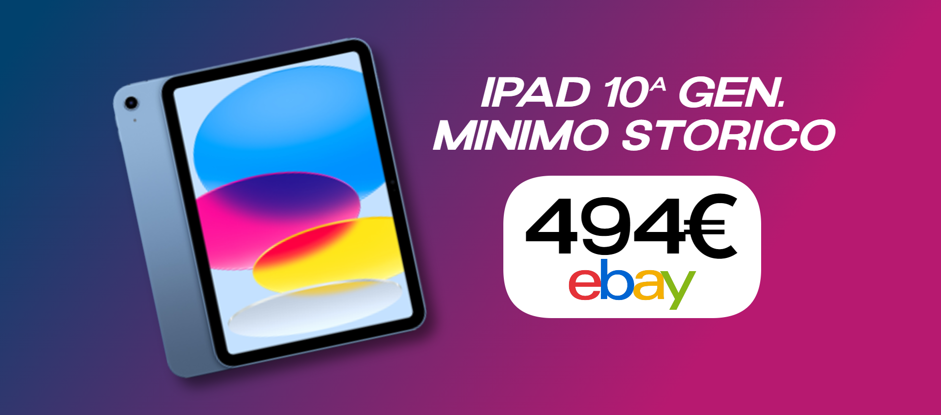 iPad 10ª gen. è l'affare del giorno: look fantastico, prezzo PAZZESCO (494€)