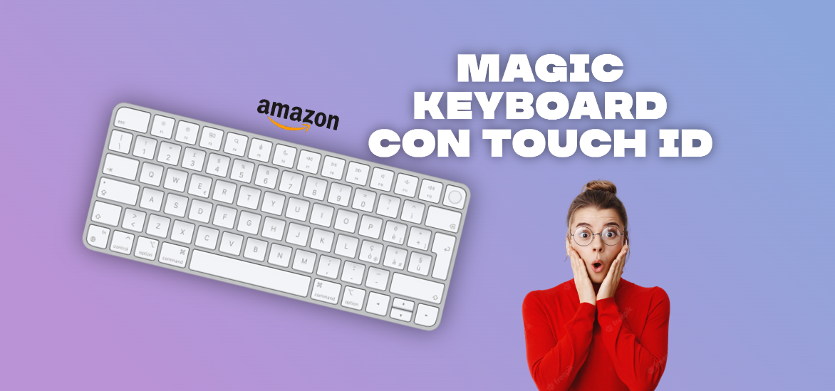 Magic Keyboard con Touch ID: sboccia l'amore con lo SCONTO Amazon