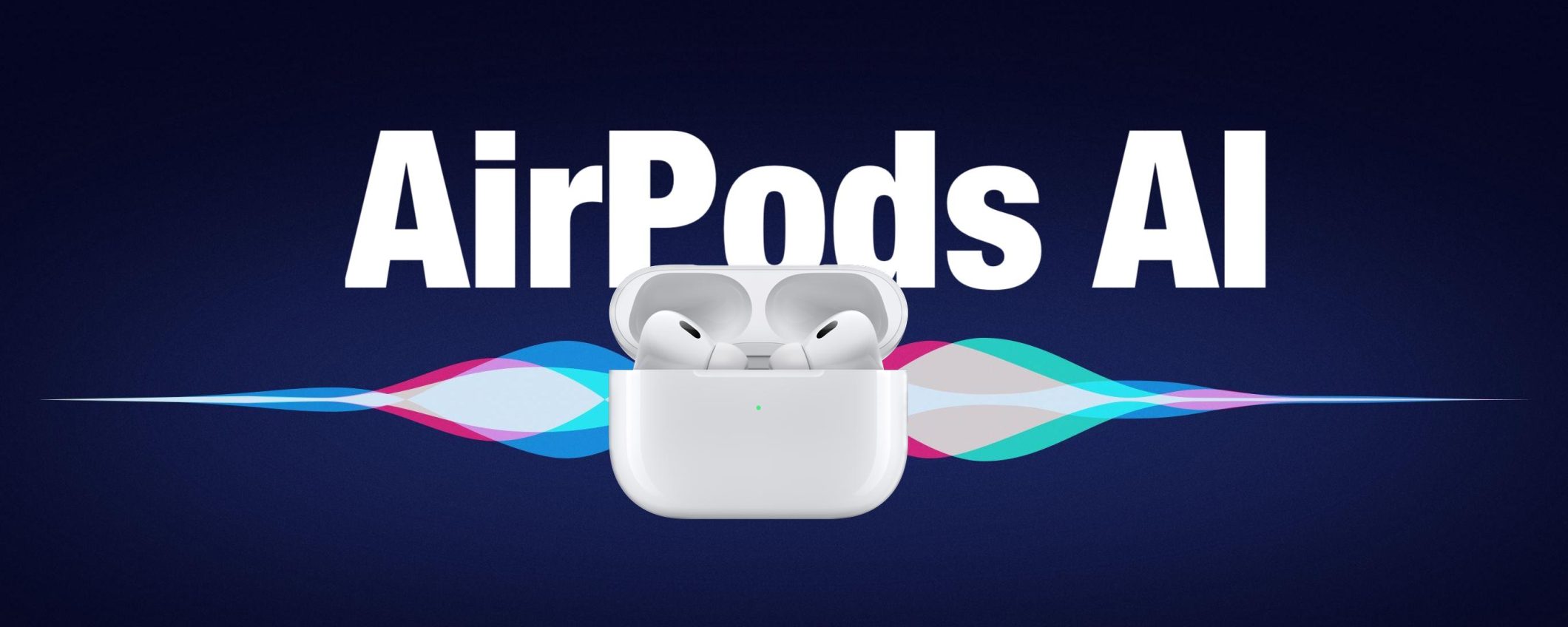 AirPods con intelligenza artificiale: il futuro è qui