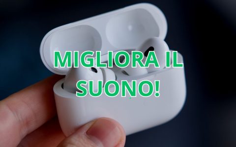 Migliorare la qualità audio delle AirPods Pro: 4 consigli utili