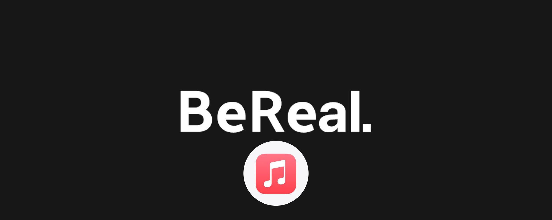 BeReal estende il supporto ad Apple Music per la condivisione dei brani